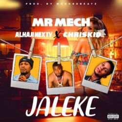 Mr Mech X Alhaji Nexty & Chriskid – Jaleke