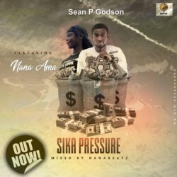 Sean P Godson ft Nana Ama - Sika Pressure