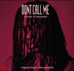 Lil kesh – Don’t Call Me