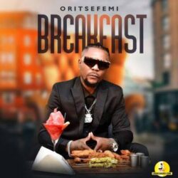 Mp3: Oritse Femi – Breakfast