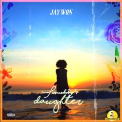 Jaywon – Somebody Daughter