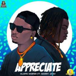 Olofin Sniper – Appreciate Ft Barry Jhay