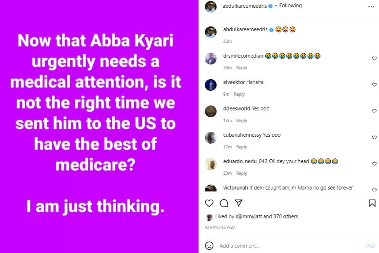 Is it not the right time we sent Abba Kyari to the US to have the best medicare? - Singer Eedris Abdulkareem asks after the DCP claimed he is hypertensive and diabetic