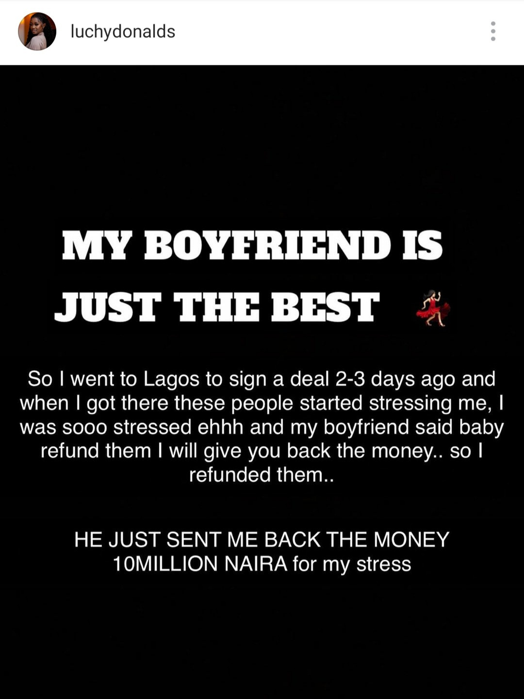 Actress Luchy Donalds claims her boyfriend gifted her N10 million after a company she signed a N10 million deal with began stressing her