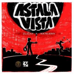 Astalavista Lyrics by Zlatan